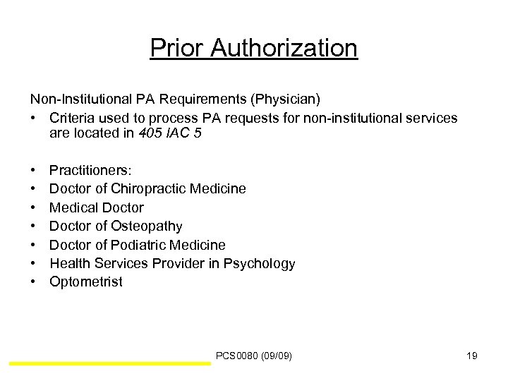Prior Authorization Non-Institutional PA Requirements (Physician) • Criteria used to process PA requests for