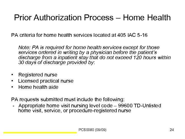 Prior Authorization Process – Home Health PA criteria for home health services located at