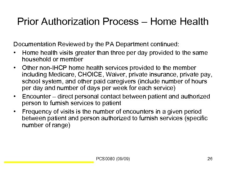 Prior Authorization Process – Home Health Documentation Reviewed by the PA Department continued: •