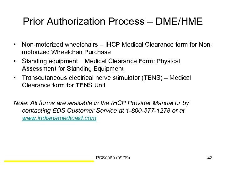 Prior Authorization Process – DME/HME • Non-motorized wheelchairs – IHCP Medical Clearance form for