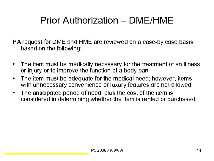 Prior Authorization – DME/HME PA request for DME and HME are reviewed on a