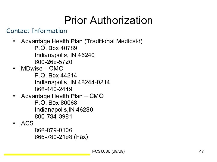 Prior Authorization Contact Information • Advantage Health Plan (Traditional Medicaid) P. O. Box 40789