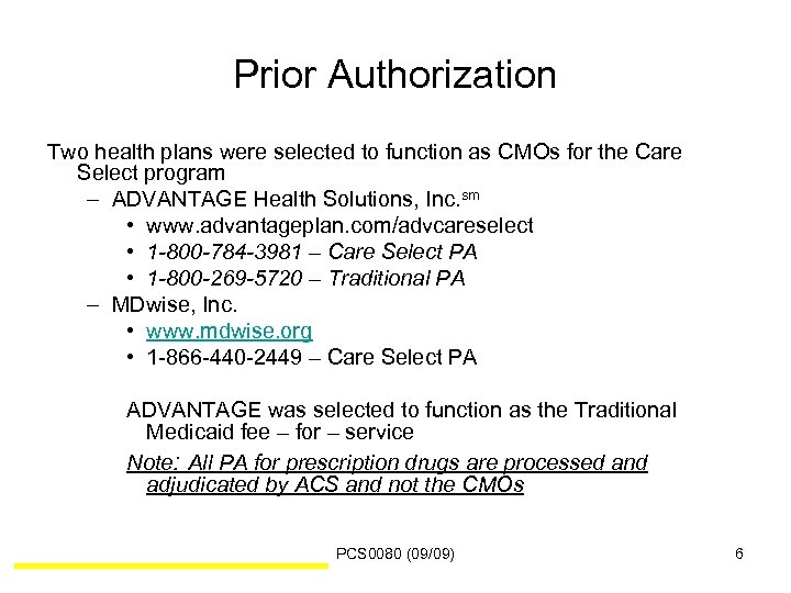 Prior Authorization Two health plans were selected to function as CMOs for the Care