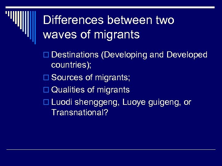 Differences between two waves of migrants o Destinations (Developing and Developed countries); o Sources