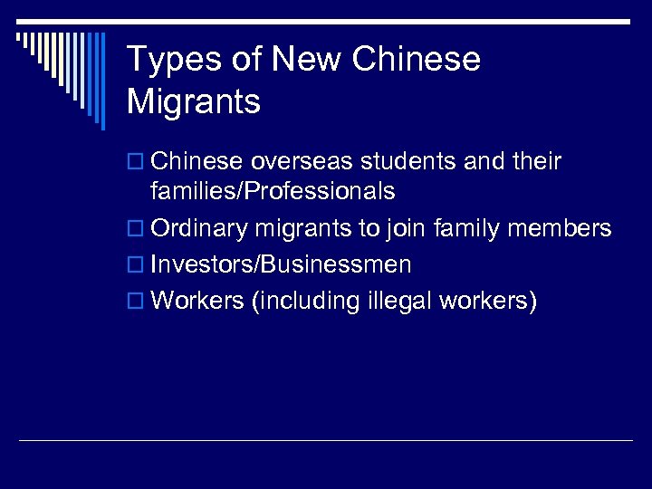 Types of New Chinese Migrants o Chinese overseas students and their families/Professionals o Ordinary