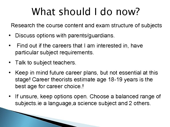 What should I do now? Research the course content and exam structure of subjects