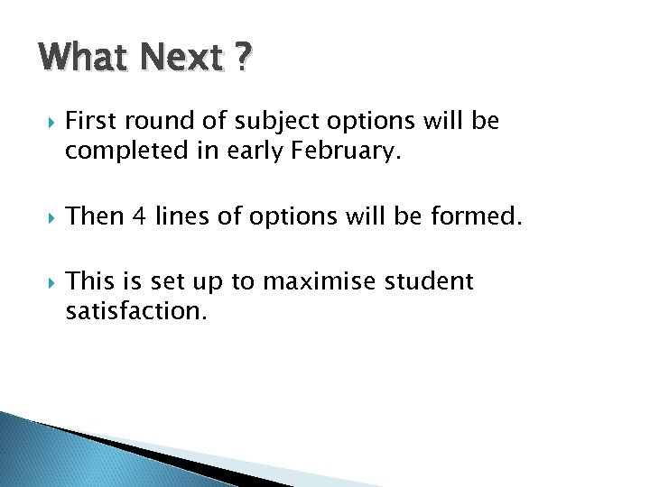 What Next ? First round of subject options will be completed in early February.