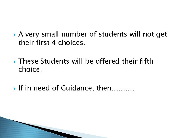  A very small number of students will not get their first 4 choices.