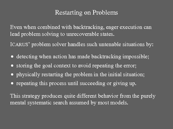 Restarting on Problems Even when combined with backtracking, eager execution can lead problem solving