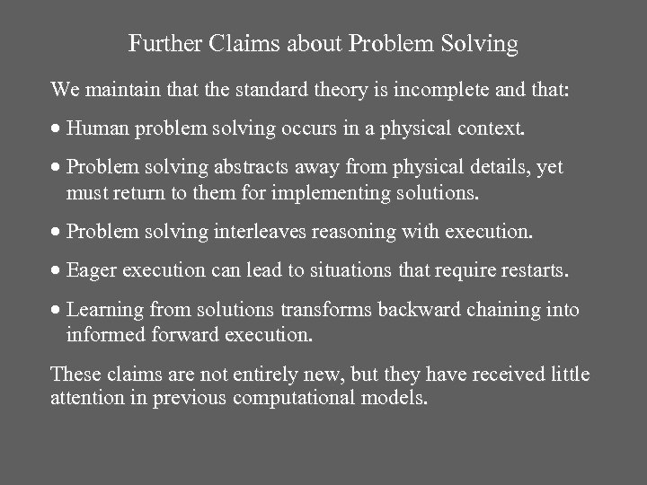 Further Claims about Problem Solving We maintain that the standard theory is incomplete and