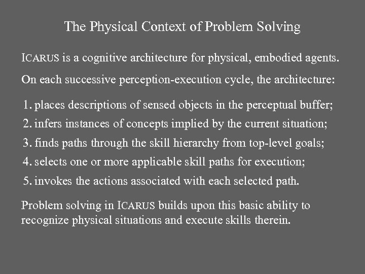 The Physical Context of Problem Solving ICARUS is a cognitive architecture for physical, embodied