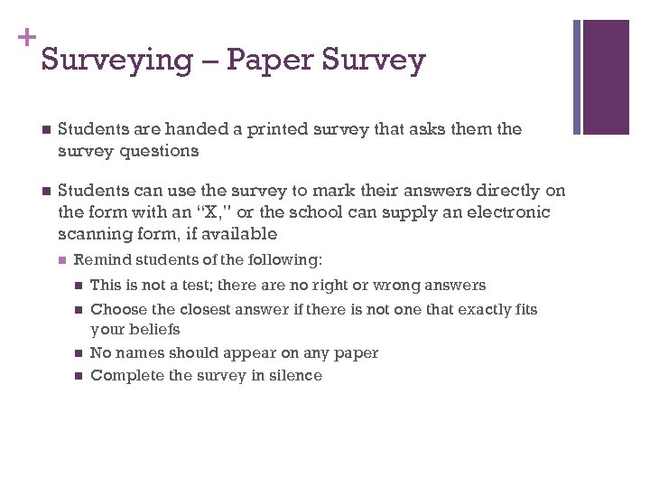 + Surveying – Paper Survey n Students are handed a printed survey that asks