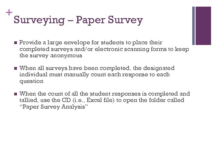 + Surveying – Paper Survey n Provide a large envelope for students to place