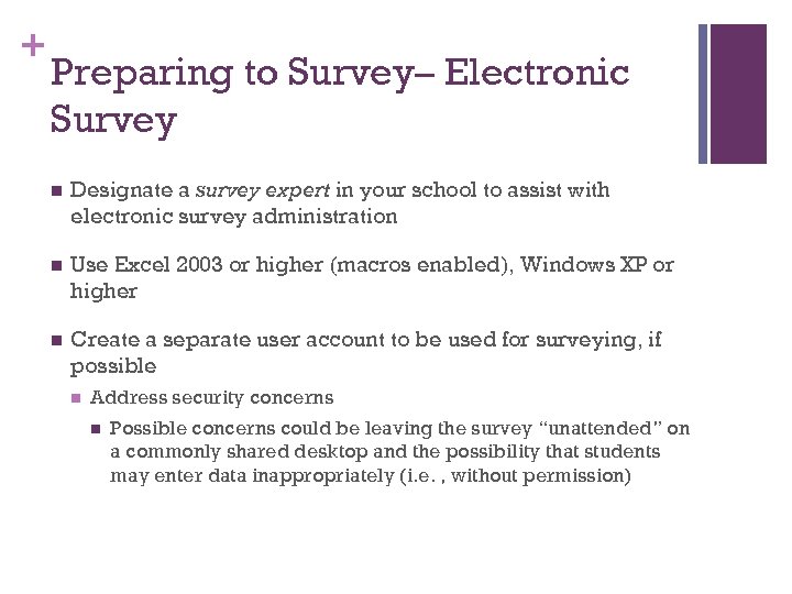 + Preparing to Survey– Electronic Survey n Designate a survey expert in your school