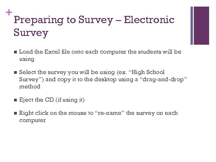+ Preparing to Survey – Electronic Survey n Load the Excel file onto each
