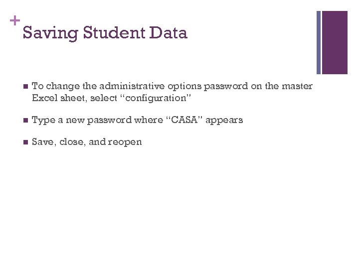 + Saving Student Data n To change the administrative options password on the master