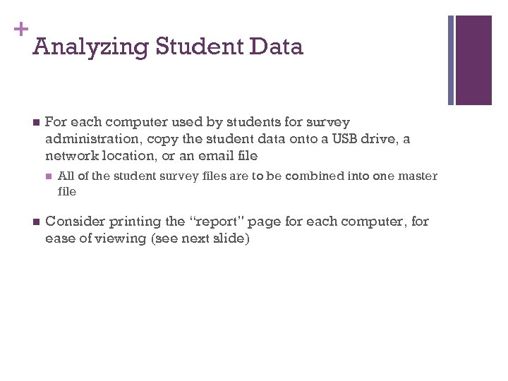 + Analyzing Student Data n For each computer used by students for survey administration,