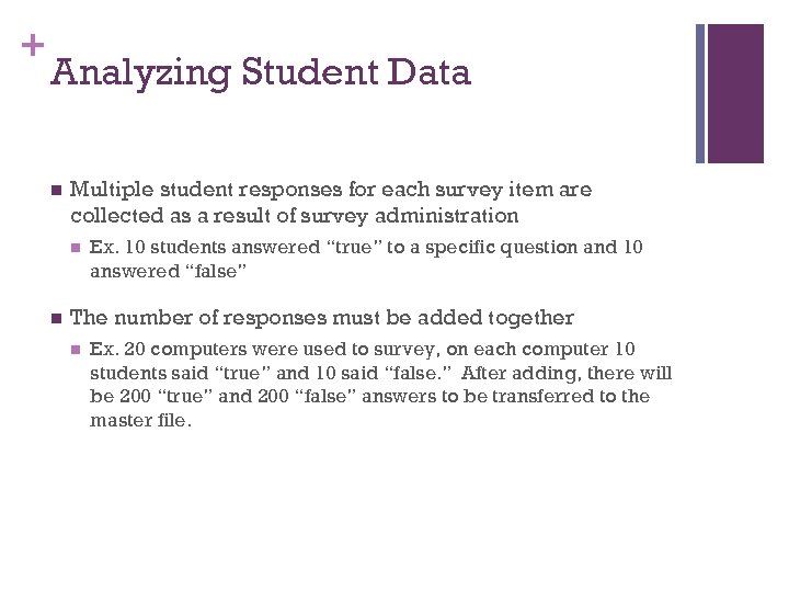 + Analyzing Student Data n Multiple student responses for each survey item are collected