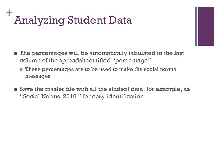 + Analyzing Student Data n The percentages will be automatically tabulated in the last