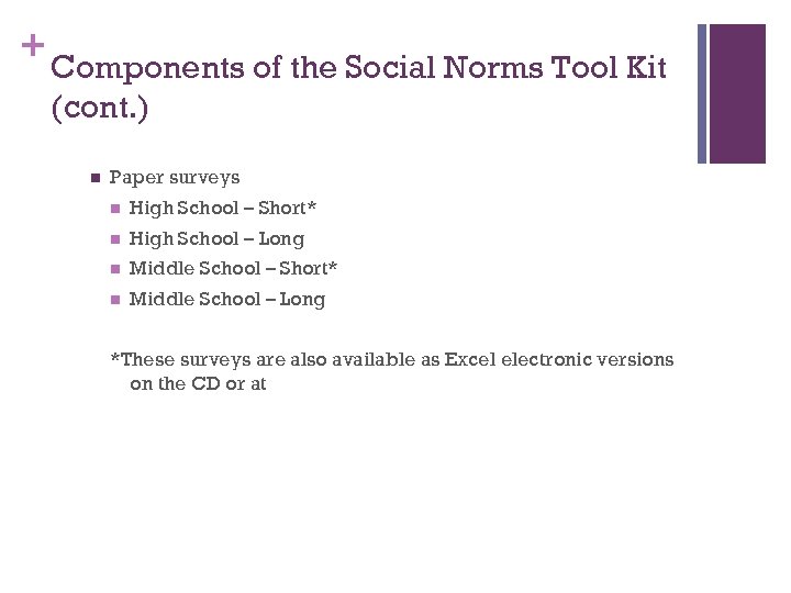 + Components of the Social Norms Tool Kit (cont. ) n Paper surveys n
