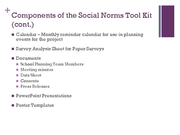 + Components of the Social Norms Tool Kit (cont. ) n Calendar – Monthly
