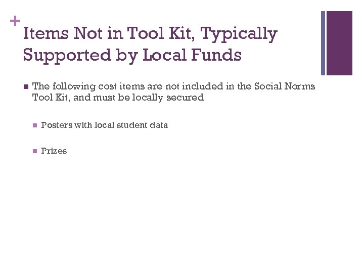 + Items Not in Tool Kit, Typically Supported by Local Funds n The following