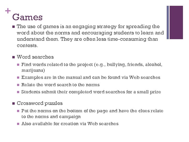 + Games n The use of games is an engaging strategy for spreading the