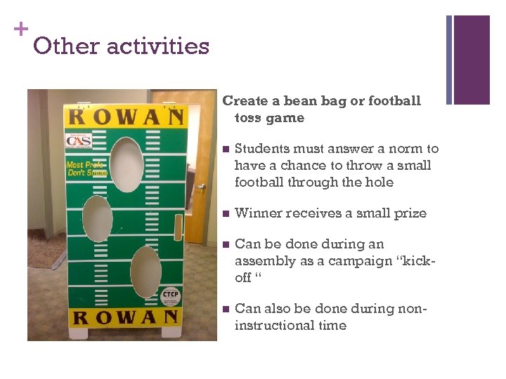 + Other activities Create a bean bag or football toss game n Students must