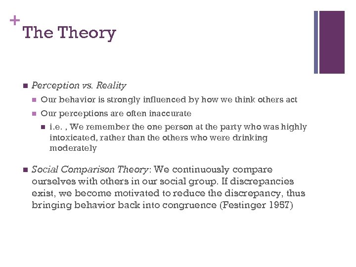 + Theory n Perception vs. Reality n Our behavior is strongly influenced by how