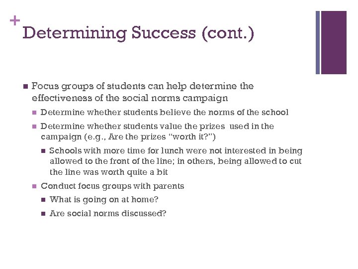 + Determining Success (cont. ) n Focus groups of students can help determine the