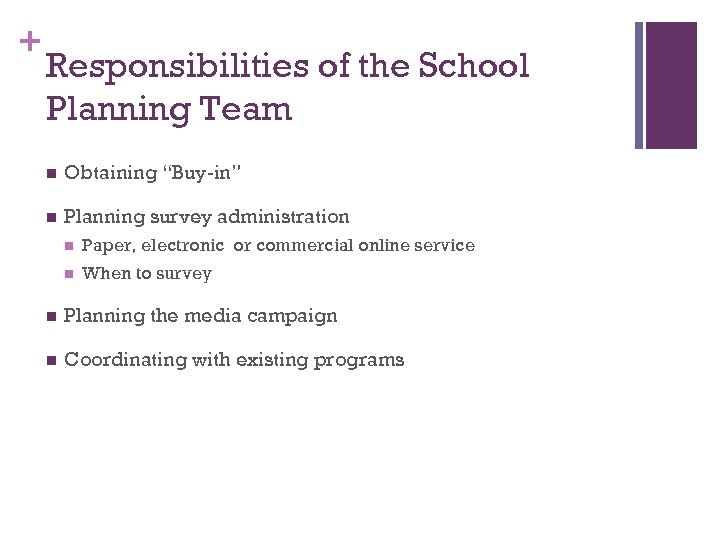+ Responsibilities of the School Planning Team n Obtaining “Buy-in” n Planning survey administration