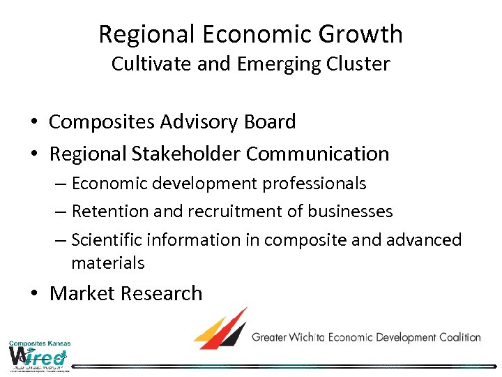 Regional Economic Growth Cultivate and Emerging Cluster • Composites Advisory Board • Regional Stakeholder