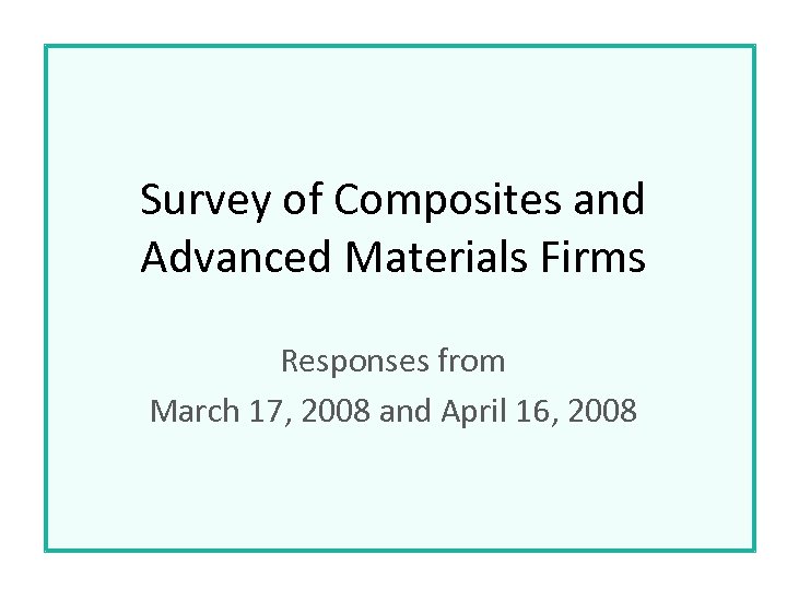 Survey of Composites and Advanced Materials Firms Responses from March 17, 2008 and April