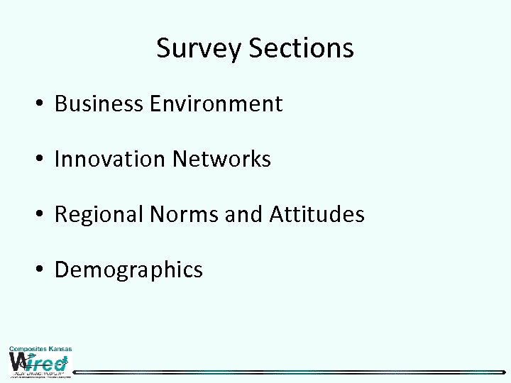 Survey Sections • Business Environment • Innovation Networks • Regional Norms and Attitudes •