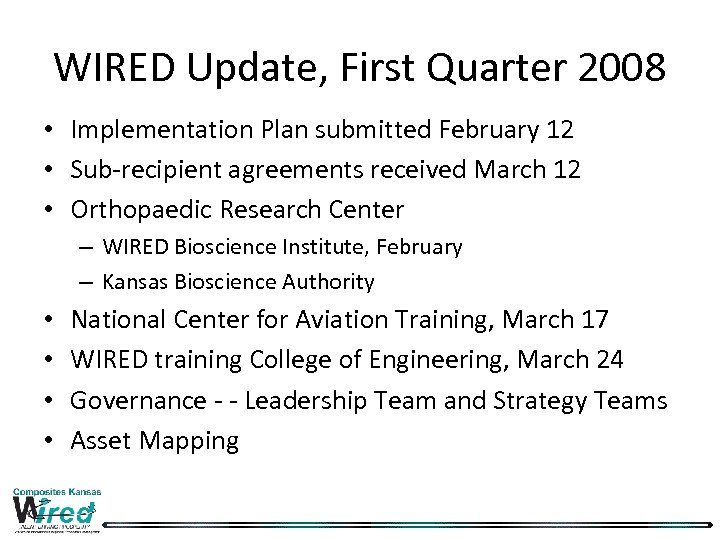 WIRED Update, First Quarter 2008 • Implementation Plan submitted February 12 • Sub-recipient agreements