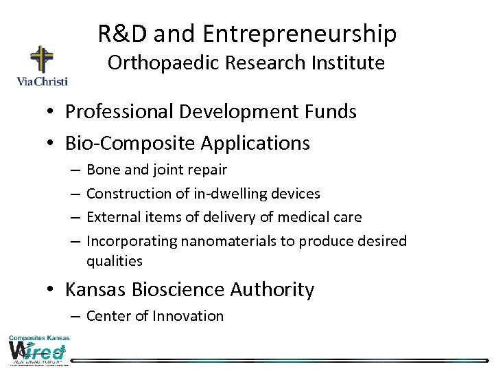 R&D and Entrepreneurship Orthopaedic Research Institute • Professional Development Funds • Bio-Composite Applications –