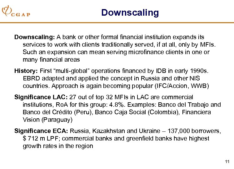 Downscaling: A bank or other formal financial institution expands its services to work with