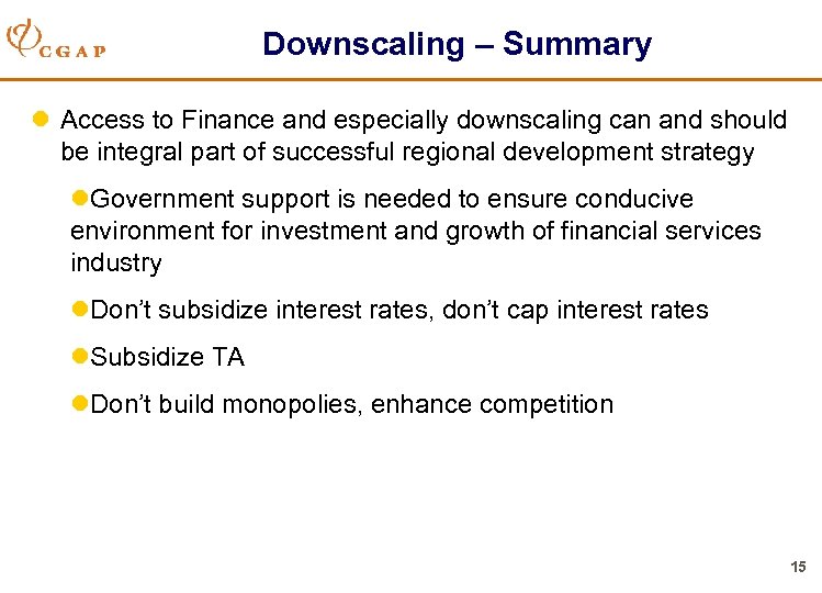 Downscaling – Summary l Access to Finance and especially downscaling can and should be