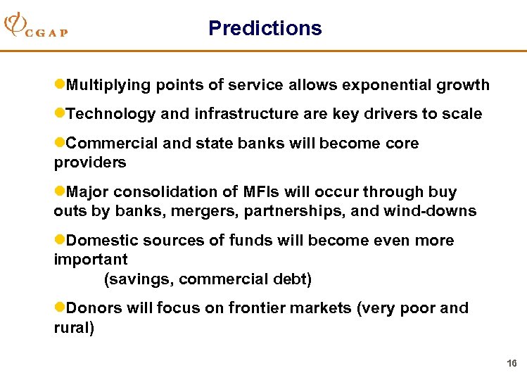 Predictions l. Multiplying points of service allows exponential growth l. Technology and infrastructure are