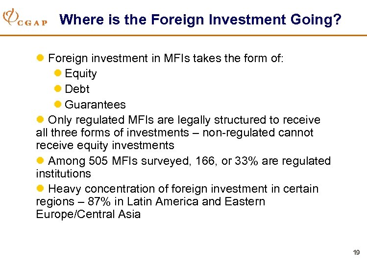 Where is the Foreign Investment Going? l Foreign investment in MFIs takes the form