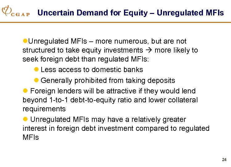 Uncertain Demand for Equity – Unregulated MFIs l. Unregulated MFIs – more numerous, but