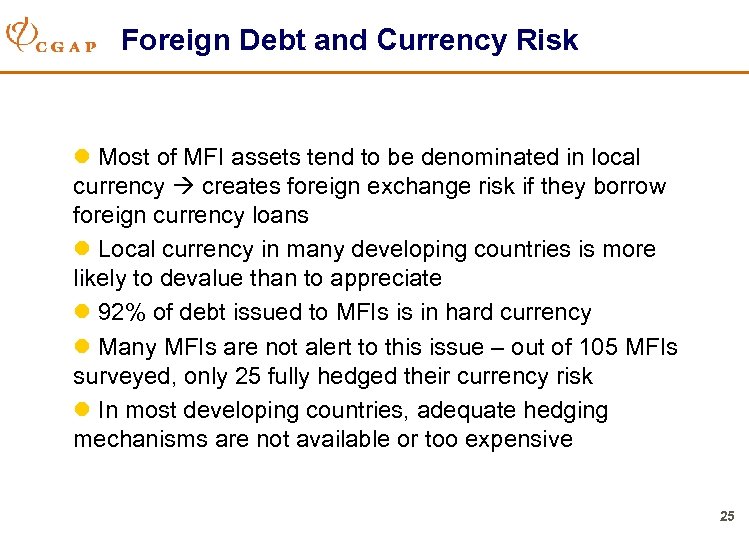 Foreign Debt and Currency Risk l Most of MFI assets tend to be denominated