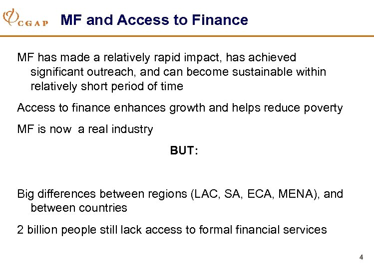MF and Access to Finance MF has made a relatively rapid impact, has achieved
