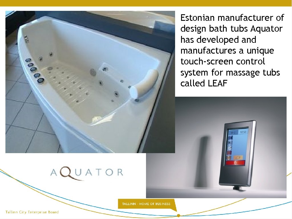 Estonian manufacturer of design bath tubs Aquator has developed and manufactures a unique touch-screen