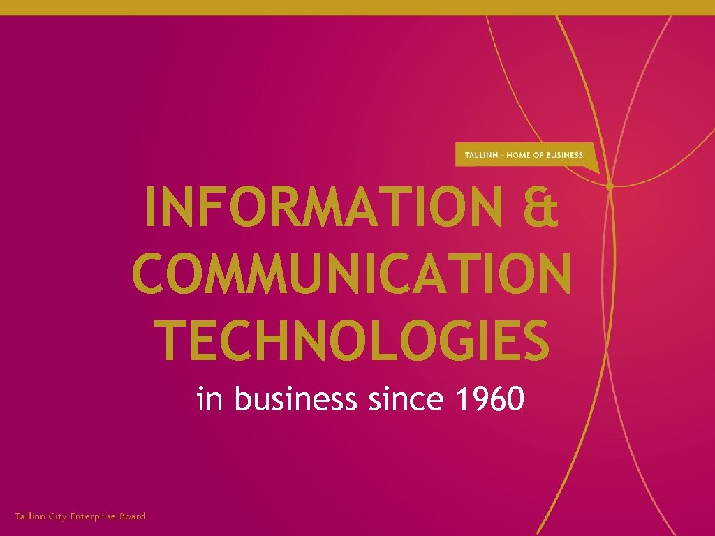 INFORMATION & COMMUNICATION TECHNOLOGIES in business since 1960 