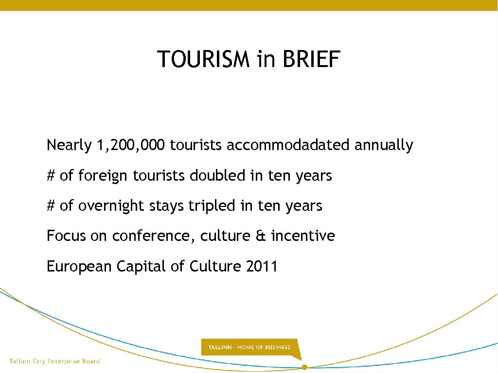 TOURISM in BRIEF Nearly 1, 200, 000 tourists accommodadated annually # of foreign tourists