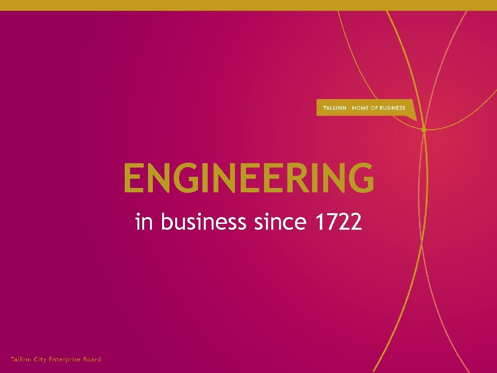 ENGINEERING in business since 1722 