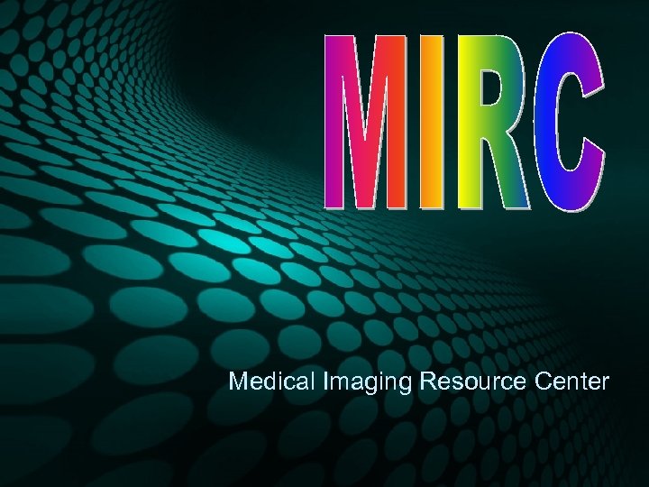 Medical Imaging Resource Center 