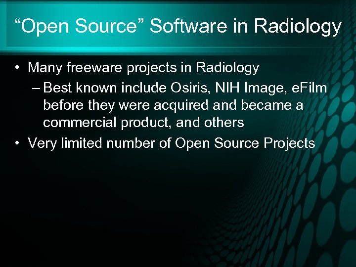 “Open Source” Software in Radiology • Many freeware projects in Radiology – Best known