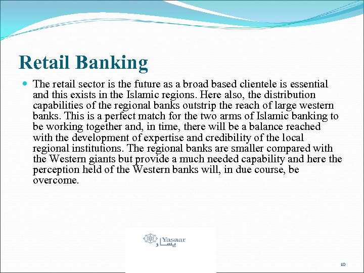 Retail Banking The retail sector is the future as a broad based clientele is